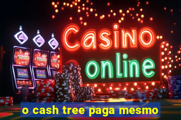 o cash tree paga mesmo